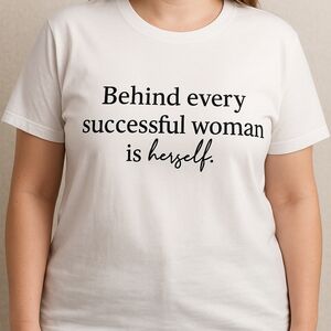 Bella + Canvas XL Cotton Tee Quote: “Behind every successful woman is herself"